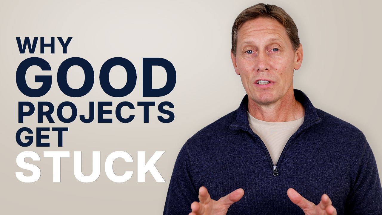 Why Good Projects Get Stuck